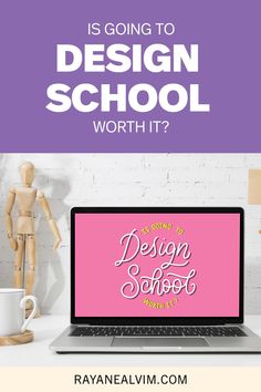 a laptop with the words is going to design school worth it?