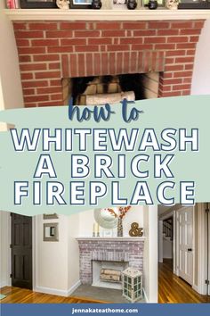 a fireplace with text overlay that reads how to whitewash a brick fire place