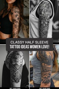 many different tattoos are shown on the arm and shoulder, with text that reads classy half sleeve tattoo ideas women love