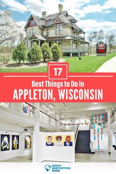 an old house with the title 17 best things to do in appleton, wisconsin