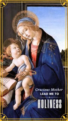 an image of the virgin mary holding a baby in her arms with words that read,'glorious mother lead me to holyness '