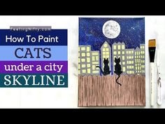 an image of cats under a city skyline with the words how to paint cats under a city skyline