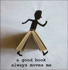 the silhouette of a person walking with an open book in their hand, and text reading a good book always moves me