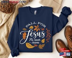 Fall Sweatshirt For Jesus He Never Leaves Shirt Autumn Thanksgiving Sweatshirt T-Shirt Hoodie Leaves Shirt, Elsa Shirt, Retro Thanksgiving, Jesus Sweatshirts, Thanksgiving Sweatshirt, Autumn Thanksgiving, Jesus Shirts, Shirt Store, Fall Sweatshirt