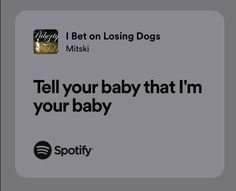 an ad for spotify with the caption tell your baby that i'm your baby