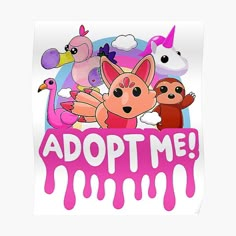 an adot me poster with pink drips and cartoon animals on the bottom saying,'adopt me '