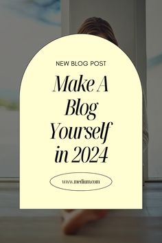 a woman sitting on the floor with her legs crossed in front of an open door and text reading new blog post make a blog yourself in 2021