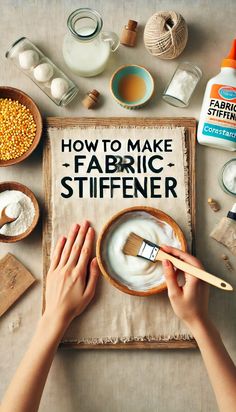 someone is painting the fabric on top of their crafting supplies and it says how to make fabric stiffener