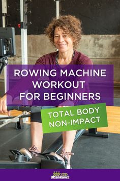 a woman sitting on a rowing machine with the words rowing machine workout for beginners total body non - impact