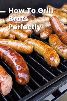 hot dogs and sausages cooking on a grill with the words how to grill brats perfectly