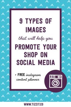 a sign that says 9 types of images that will help you promote your shop on social media