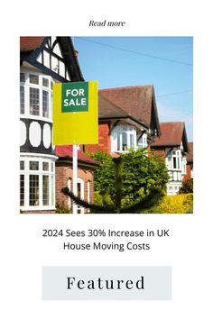 a real estate for sale sign in front of houses with the words'20 % increase in uk house moving costs '