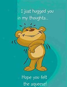 a cartoon bear saying i just hugged you in my thoughts hope you felt the squeeze