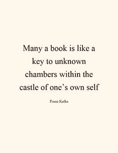 a quote that reads, many books is like a key to unknown chamberers within the castle