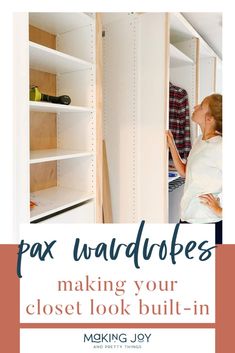 a woman standing in front of a closet with the words pax wardrobes making your closet look built - in