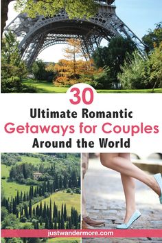 the eiffel tower with text overlay that reads 30 ultimate romantic getaways for couples around the world