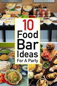 the top ten food bar ideas for a party with pictures of different foods and drinks