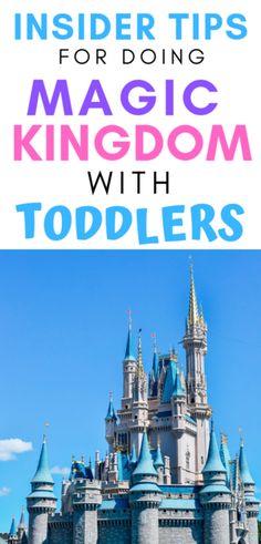 the castle with text overlay reading insider tips for doing magic kingdom with toddlers