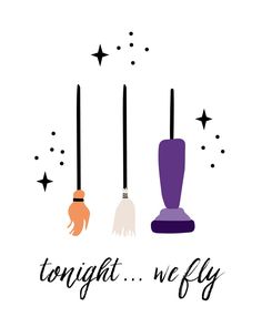 the words tonight, we fly and two brooms