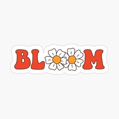 a sticker with the word bloom and two daisies in red on white background