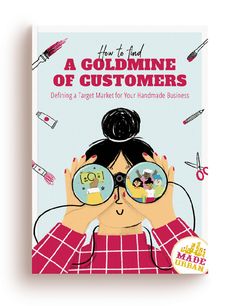 the book cover for how to find a gold mine of customers, featuring an image of a woman looking through magnifying glasses