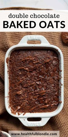 double chocolate baked oats in a white baking dish with text overlay that reads double chocolate baked oats