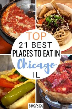 the top 21 best places to eat in chicago illinois, including pizza and hot dogs