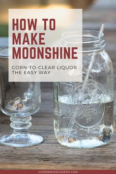 two mason jars filled with clear liquid and the words how to make moonshine