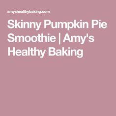 Skinny Pumpkin Pie Smoothie | Amy's Healthy Baking Immersion Blender Recipes, Vegan Popsicles, Almond Milk Recipes, Immersion Blender, Refreshing Food