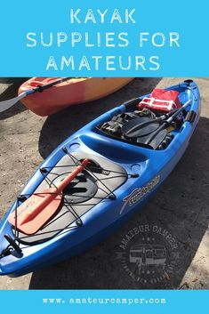 kayak supplies for amateurs with text overlay