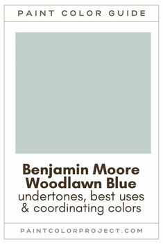 the paint color guide for benjamin moore's woodlaw blue, undertones best uses and coordinating colors