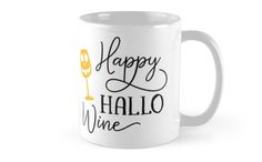 a white coffee mug with the words happy hallo wine and a glass on it