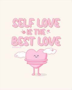 a pink heart with the words self love is the best love