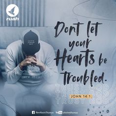 a man holding his head with the words don't let your hearts be troubled