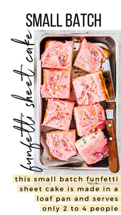 small batch funfetti sheet cake is made in a loaf pan and serves only 2 to 4 people