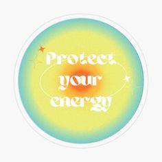 a sticker that says protect your energy