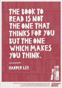 the book to read is not the one that thinks for you but the one which makes you think