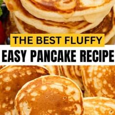 pancakes stacked on top of each other with the words, the best fluffy easy pancake recipe