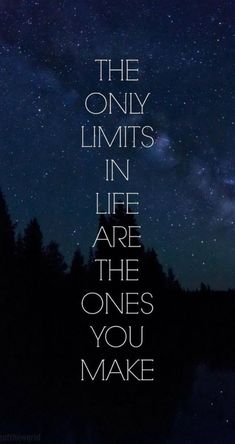 the only limits in life are the ones you make quote on night sky with stars