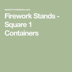 the words firework stands - square 1 containers are in white on a green background