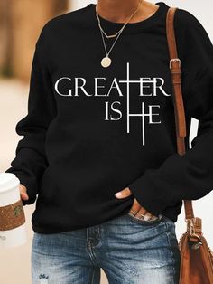 Greater Is He, Round Neck Long Sleeve Top, Faith Clothing, Cute Shirt Designs, Women's Hoodies, Women's Sweatshirts, Hoodie Outfit, Sweatshirts Online