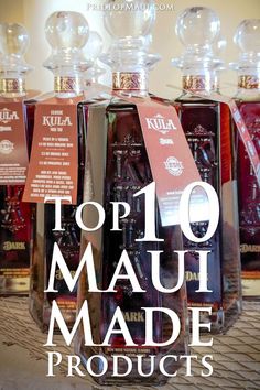 several bottles of rum sitting on top of a table with the words top 10 maui made products