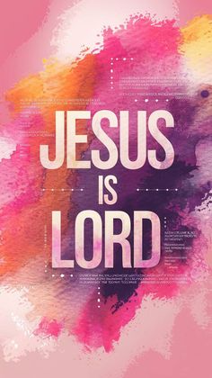 the words jesus is lord are painted in pink and orange colors on a watercolor background