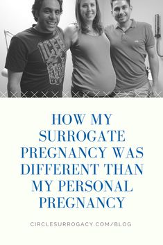 three people standing next to each other with the words how my surrogate pregnant was different