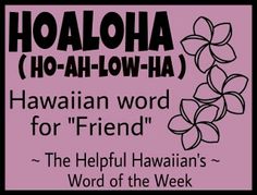 the hawaiian word for friend is written in black and pink