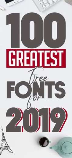 the words 100 greatest fonts for 2019 are displayed on top of a white table