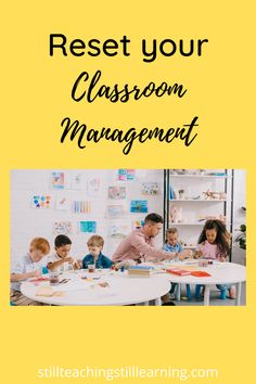 children and adults sitting around a table with the words, rest your classroom management