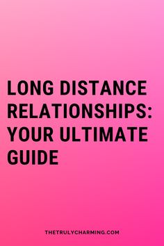 the text long distance relationships your ultimate guide on a pink and purple background with black lettering