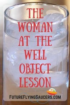 the woman at the well object lesson is in a glass with ice cubes on it