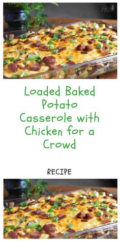 two pictures of loaded baked potato casserole with chicken for a crowd and recipe